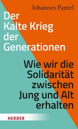 Der Kalte Krieg der Generationen -  Johannes Pantel