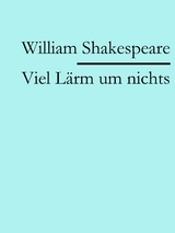 Viel L&auml;rm um nichts - William Shakespeare
