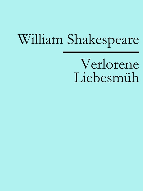 Verlorene Liebesm&uuml;h - William Shakespeare