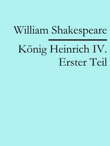 K&ouml;nig Heinrich IV. Erster Teil - William Shakespeare