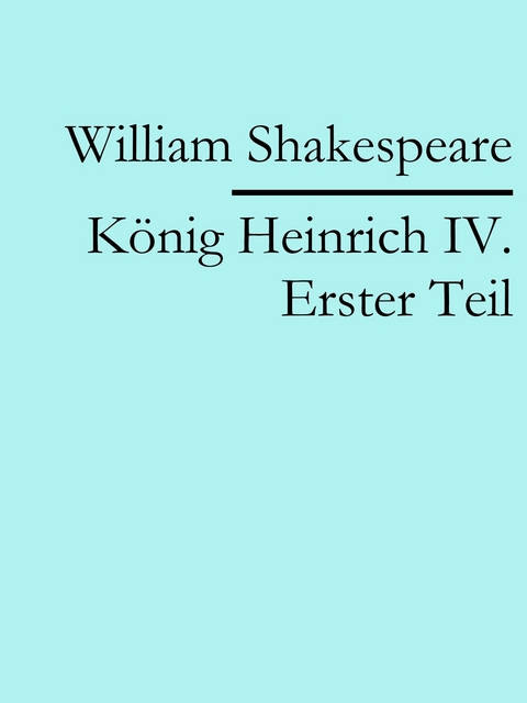 K&ouml;nig Heinrich IV. Erster Teil - William Shakespeare