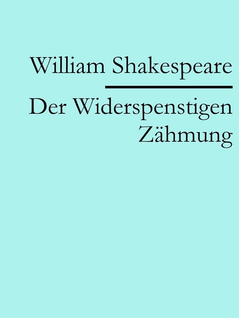 Der Widerspenstigen Z&auml;hmung - William Shakespeare