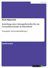 Erstellung eines Strategieberichts f&uuml;r ein Gesundheitsstudio in D&uuml;sseldorf - Kevin Napravnik