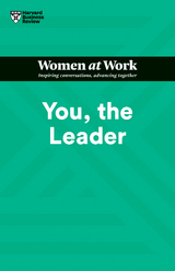 You, the Leader (HBR Women at Work Series) - Harvard Business Review, Amy Gallo, Muriel Maignan Wilkins, Shannon Huffman Polson, Ruchika T. Malhotra