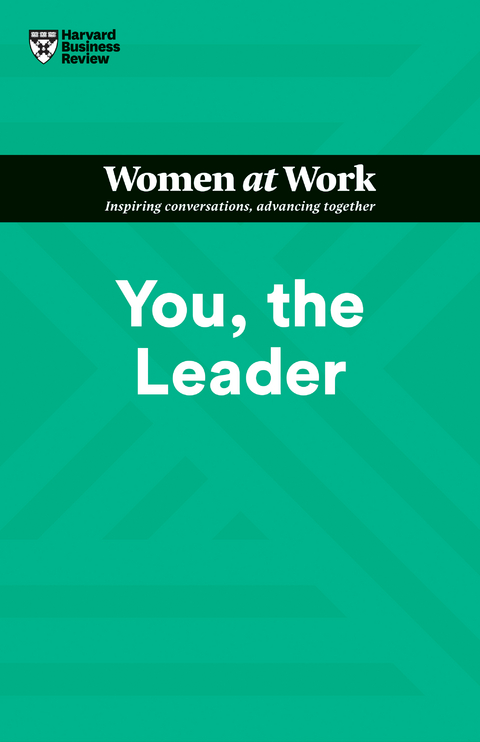 You, the Leader (HBR Women at Work Series) - Harvard Business Review, Amy Gallo, Muriel Maignan Wilkins, Shannon Huffman Polson, Ruchika T. Malhotra