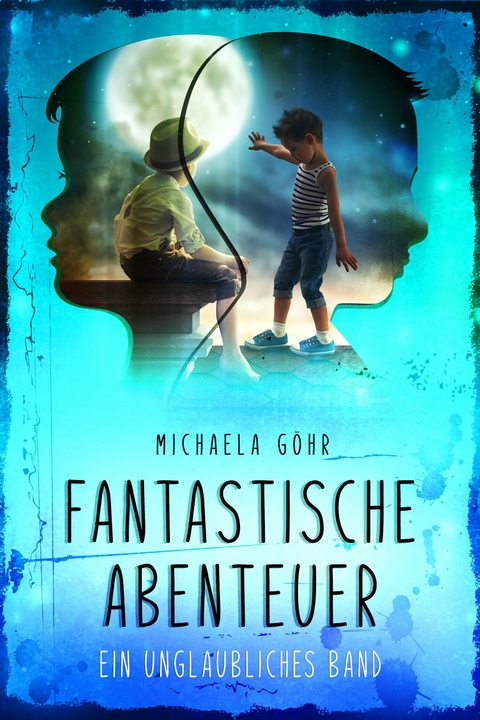 Fantastische Abenteuer 1 - Michaela G&ouml;hr