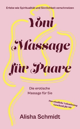 Yoni Massage f&uuml;r Paare - Alisha Schmidt