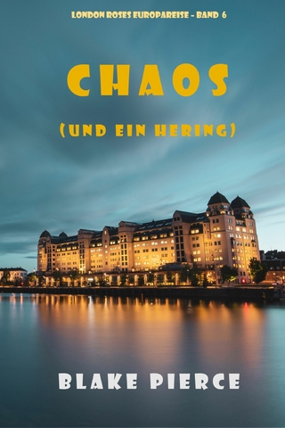 Chaos (und ein Hering) (London Roses Europareise – Band 6)