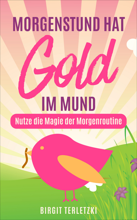 Morgenstund hat Gold im Mund - Birgit Terletzki