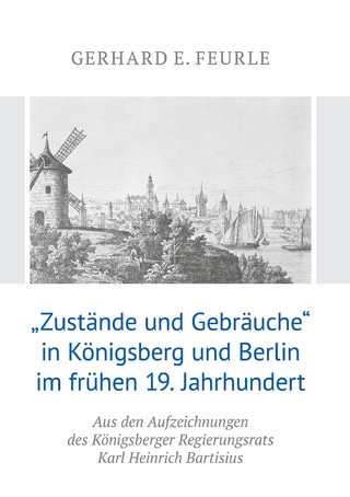 „Zustände und Gebräuche“ in Königsberg und Berlin im frühen 19.Jahrhundert