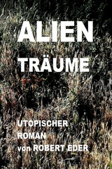 ALIEN TR&Auml;UME - Robert Eder