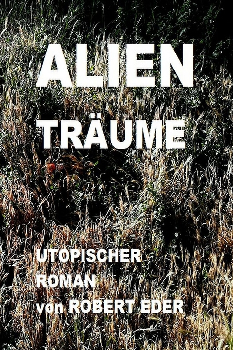 ALIEN TR&Auml;UME - Robert Eder