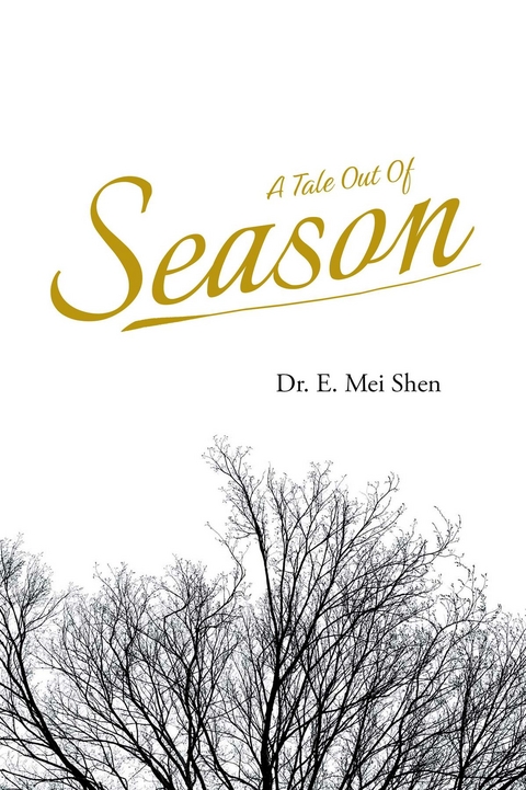 A Tale Out of Season - Dr. E. Mei Shen