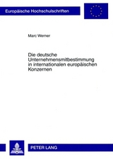 Die deutsche Unternehmensmitbestimmung in internationalen europaeischen Konzernen - Marc Werner