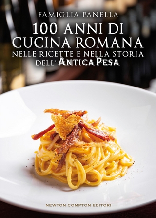 100 anni di cucina romana nelle ricette e nella storia dell’Antica Pesa