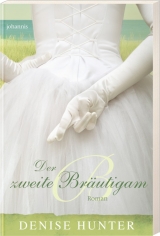 Der zweite Br&auml;utigam - Denise Hunter