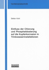 Einfluss der Chlorung und Phosphatdosierung auf die Kupferkorrosion in Trinkwasserinstallationen - Stefan Kohl