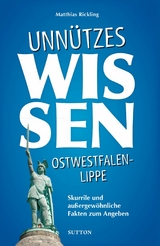 Unn&uuml;tzes Wissen Ostwestfalen-Lippe. - Matthias Rickling