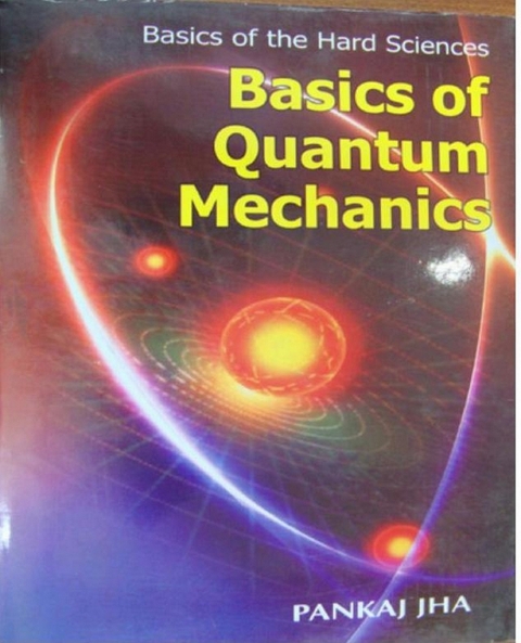 Basics Of Quantum Mechanics -  Pankaj Jha