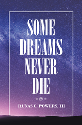 Some Dreams Never Die - Runas C. Powers III