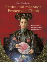 Sanfte und m&auml;chtige Frauen aus China - Marc N&uuml;rnberger