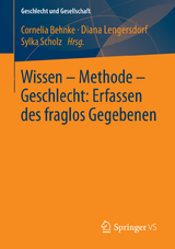 Wissen &ndash; Methode &ndash; Geschlecht: Erfassen des fraglos Gegebenen - 
