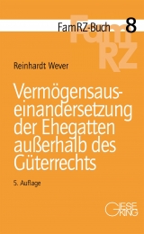Verm&ouml;gensauseinandersetzung der Ehegatten au&szlig;erhalb des G&uuml;terrechts - Reinhardt Wever