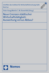 Neue Grenzen st&auml;dtischer Wirtschaftst&auml;tigkeit: Ausweitung versus Abbau? - 