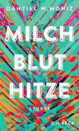 Milch Blut Hitze - Dantiel W. Moniz