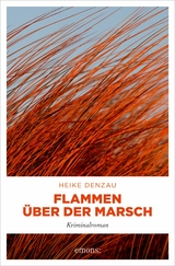 Flammen &uuml;ber der Marsch - Heike Denzau