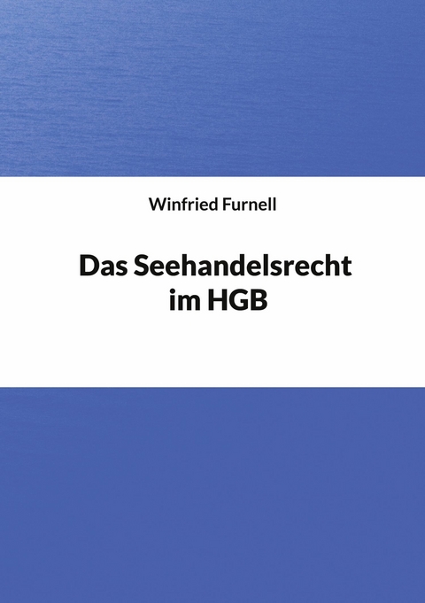 Das Seehandelsrecht im HGB -  Winfried Furnell