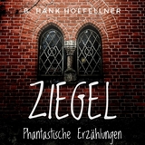Ziegel - Phantastische Kurzgeschichten - B. Hank Hoefellner