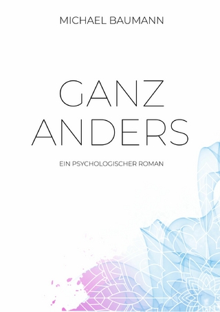 Ganz anders - Ein psychologischer Roman