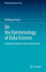 On the Epistemology of Data Science - Wolfgang Pietsch