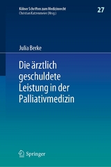 Die &auml;rztlich geschuldete Leistung in der Palliativmedizin - Julia Berke