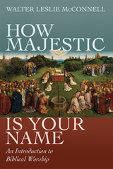 How Majestic Is Your Name - Walter Leslie McConnell