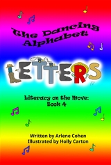 The Dancing Alphabet Letters:  Literacy on the Move - Arlene N Cohen