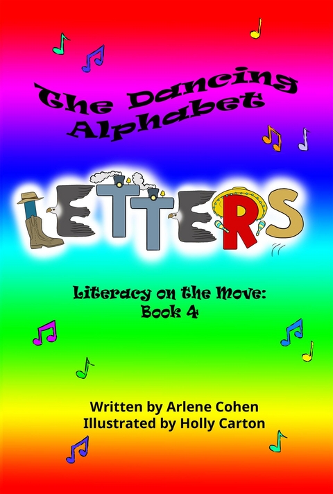 The Dancing Alphabet Letters:  Literacy on the Move - Arlene N Cohen