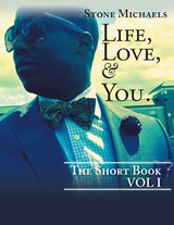 LIFE, LOVE, & YOU... - Stone Michaels