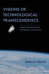 Visions of Technological Transcendence - James A. Herrick