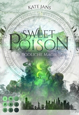 Sweet Poison. T&ouml;dliche Magie - Kate Jans