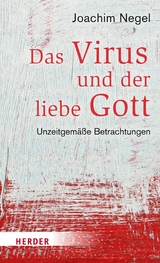 Das Virus und der liebe Gott -  Joachim Negel