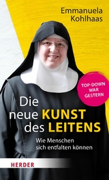 Die neue Kunst des Leitens - Emmanuela Kohlhaas
