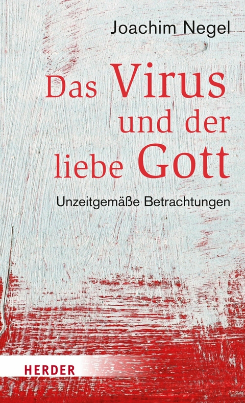 Das Virus und der liebe Gott -  Joachim Negel