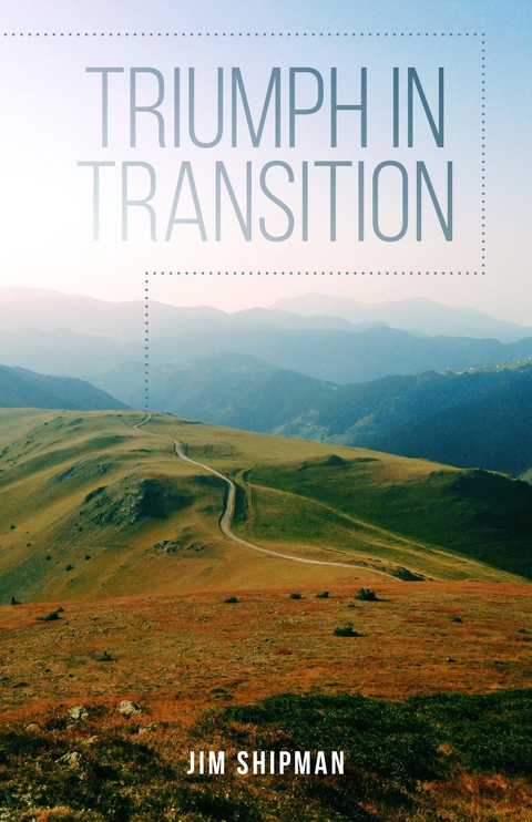 Triumph in Transition - Jim Shipman