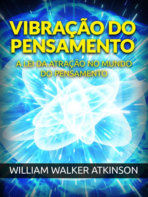 Vibra&ccedil;&atilde;o do Pensamento (Traduzido) - William Walker Atkinson