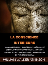 La Conscience int&eacute;rieure (Traduit) - William Walker Atkinson