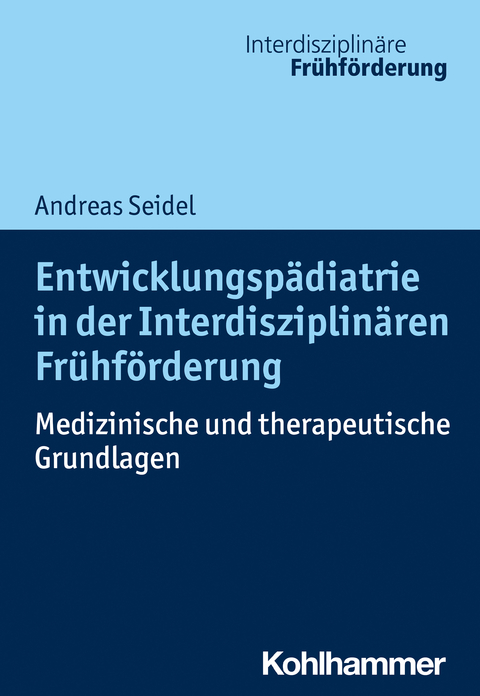 Entwicklungsp&auml;diatrie in der Interdisziplin&auml;ren Fr&uuml;hf&ouml;rderung - Andreas Seidel