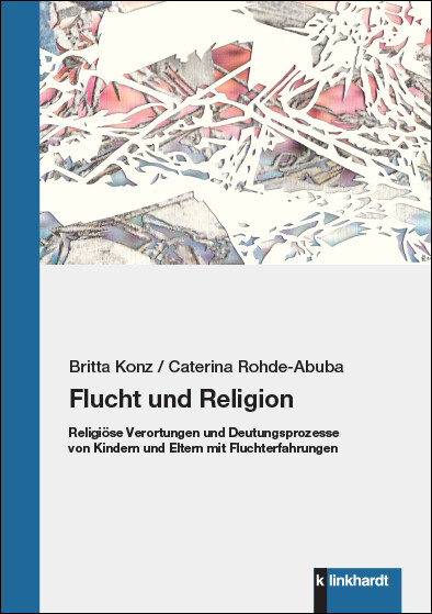 Flucht und Religion -  Britta Konz,  Caterina Rohde-Abuba