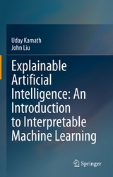Explainable Artificial Intelligence: An Introduction to Interpretable Machine Learning - Uday Kamath, John Liu